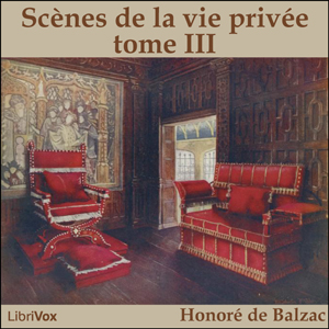 [French] - La Comédie Humaine: 03 - Scènes de la vie privée tome 3 (19-11-42)