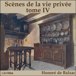 [French] - La Comédie Humaine: 04 - Scènes de la vie privée tome 4 (date incertaine, avant début décembre 1845)