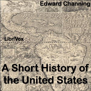 Short History of the United States, Audio book by Edward Channing