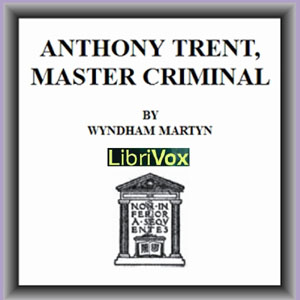 Anthony Trent, Master Criminal, Audio book by Wyndham Martyn