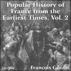 A Popular History of France from the Earliest Times vol 2