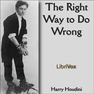Right Way to Do Wrong, Audio book by Harry Houdini