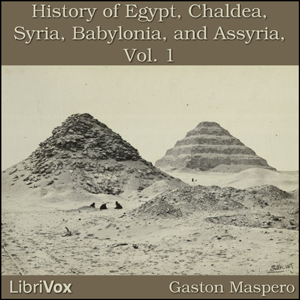 History Of Egypt, Chaldea, Syria, Babylonia, and Assyria, Vol. 1, Audio book by Gaston Maspero