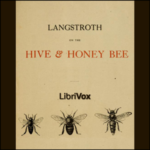 Langstroth On The Hive And The HoneyBee A Bee Keepers Manual