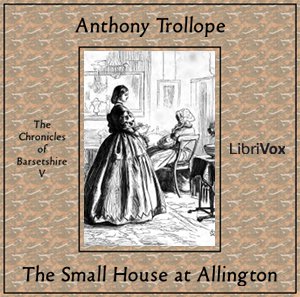 Small House at Allington, Anthony Trollope