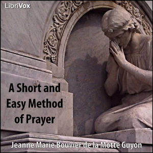 Download Short and Easy Method of Prayer by Jeanne Marie Bouvier De La Motte Guyon
