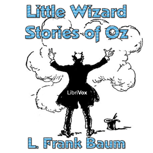 Little Wizard Stories of Oz, Audio book by L Frank Baum 