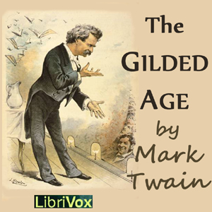 Gilded Age, A Tale of Today, Audio book by Mark Twain
