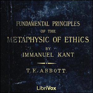 Fundamental Principles of the Metaphysic of Morals, Audio book by Immanuel Kant