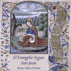 Bible (Reina Valera 1909) NT 04: Evangelio según San Juan, Audio book by Reina Valera