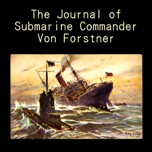 Journal of Submarine Commander Von Forstner, Audio book by George-Günther Von Forstner