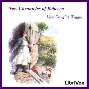 New Chronicles of Rebecca, Audio book by Kate Douglas Wiggin
