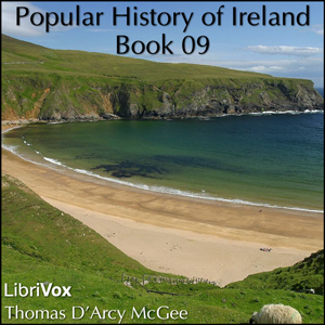 Popular History of Ireland, Book 09, Audio book by Thomas D'Arcy Mcgee