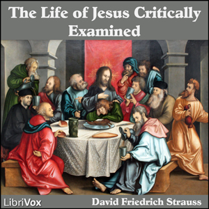 Life of Jesus Critically Examined, Audio book by David Friedrich Strauss