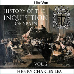 History of the Inquisition of Spain, Vol. 2, Audio book by Henry Charles Lea