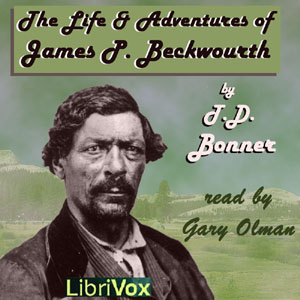 Life and Adventures of James P. Beckwourth, Audio book by T. D. Bonner