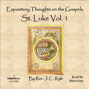 xpository Thoughts on the Gospels - St. Luke Vol. 1