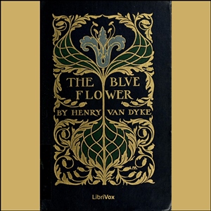 Blue Flower, Audio book by Henry Van Dyke