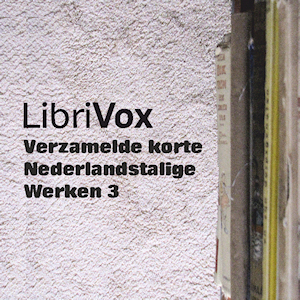 Download Verzamelde korte Nederlandstalige Werken 003 by Various Authors