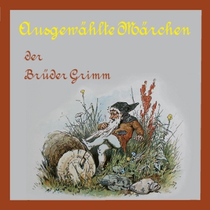 Download Ausgewählte Märchen der Brüder Grimm by Jacob & Wilhelm Grimm