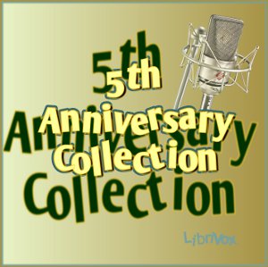 LibriVox 5th Anniversary Collection Vol. 1