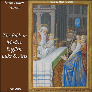 Bible (Fenton) NT 03, 05: Holy Bible in Modern English, The: Luke, Acts, Audio book by Ferrar Fenton Bible