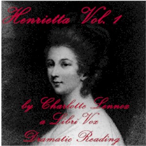 Henrietta Volume 1 (dramatic reading), Audio book by Charlotte Lennox