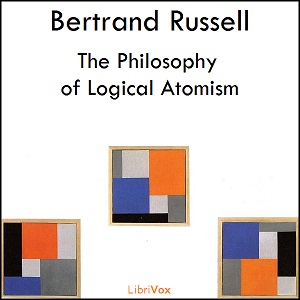 Philosophy of Logical Atomism, Audio book by Bertrand Russell