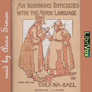 An Irishman's difficulties with the Dutch language, Audio book by Cuey-Na-Gael 