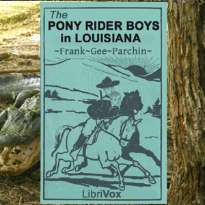 The Pony Rider Boys in Louisiana (Written by Frank Gee Patchin) episode artwork