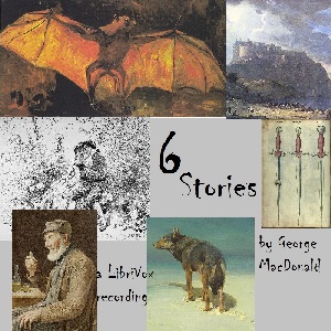 Six Stories, Audio book by George MacDonald