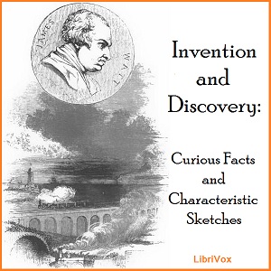 Download Invention And Discovery: Curious Facts And Characteristic Sketches by Various Authors