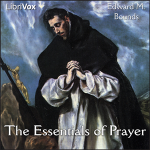 Essentials of Prayer, Audio book by Edward M. Bounds