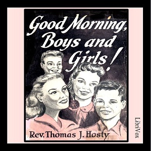 Download Good Morning, Boys and Girls! by C. L. Freeston, Rev. Thomas J. Hosty