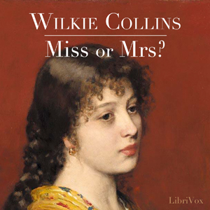 Miss or Mrs.?, Audio book by Wilkie Collins