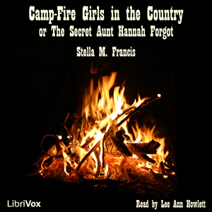 Camp-Fire Girls in the Country or The Secret Aunt Hannah Forgot, Audio book by Stella M. Francis