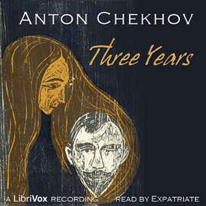 Three Years, Audio book by Anton Chekhov