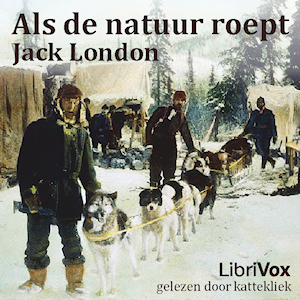 Als de natuur roept, Audio book by Jack London