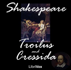 Troilus and Cressida, Audio book by William Shakespeare