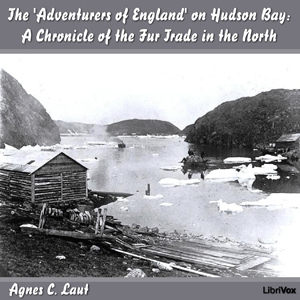 Chronicles of Canada Volume 18 - The 'Adventurers of England' on Hudson Bay