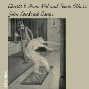 Ghosts I Have Met and Some Others, Audio book by John Kendrick Bangs