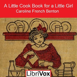 Download Little Cook Book for a Little Girl by Caroline French Benton