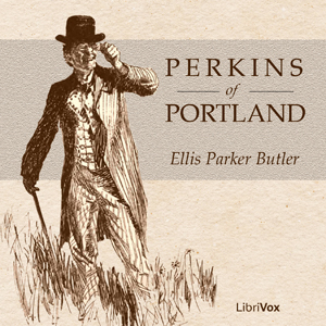 Perkins of Portland, Audio book by Ellis Parker Butler