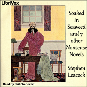 Soaked In Seaweed and 7 other nonsense novels, Audio book by Stephen Leacock