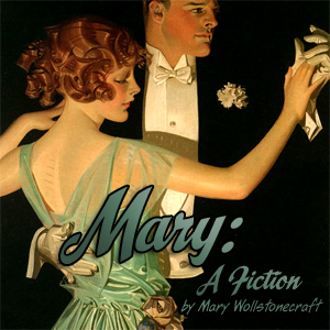 Mary: A Fiction (Version 2), Audio book by Mary Wollstonecraft