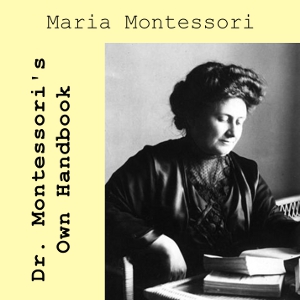 Download Dr. Montessori's Own Handbook by Maria Montessori