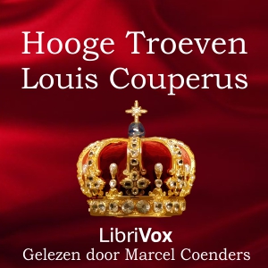 Hooge Troeven, Audio book by Louis Couperus