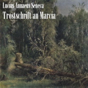 Download Trostschrift an Marcia by Lucius Annaeus Seneca