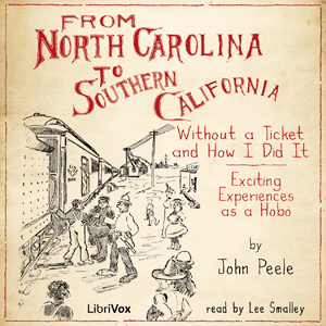 From North Carolina to Southern California Without a Ticket and How I Did It, Audio book by John Peele