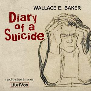 Download Diary of a Suicide by Wallace E. Baker